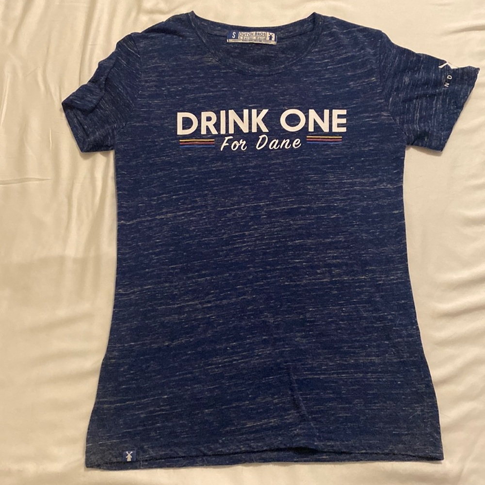 Drink one for Dane dutch bros t-shirt